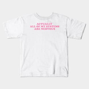 Actually All Of My Systems Are Nervous Funny Mental Health Y2K Aesthetic Sweatshirt Meme Sweater Anxiety Y2K Kids T-Shirt